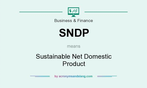 What does SNDP mean? It stands for Sustainable Net Domestic Product