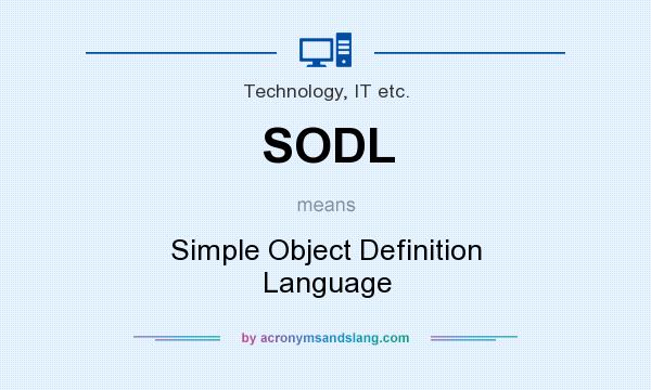 What does SODL mean? It stands for Simple Object Definition Language