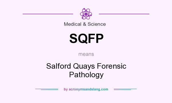 What does SQFP mean? It stands for Salford Quays Forensic Pathology