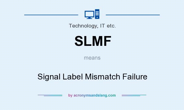 What does SLMF mean? It stands for Signal Label Mismatch Failure