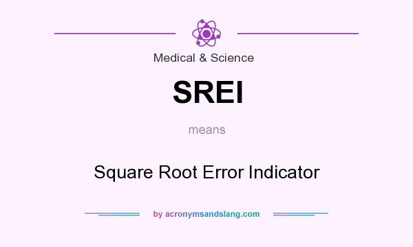 What does SREI mean? It stands for Square Root Error Indicator