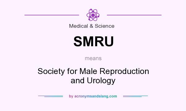 What does SMRU mean? It stands for Society for Male Reproduction and Urology