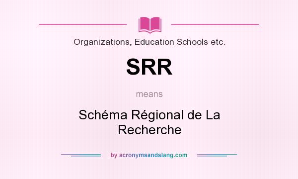 What does SRR mean? It stands for Schéma Régional de La Recherche