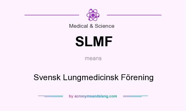 What does SLMF mean? It stands for Svensk Lungmedicinsk Förening