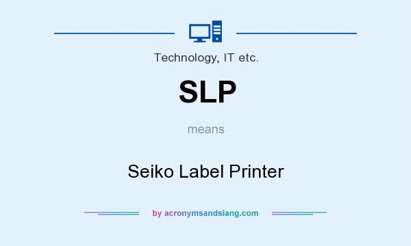 What does SLP mean? It stands for Seiko Label Printer