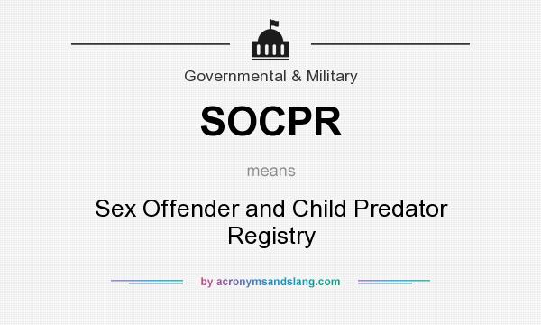 What does SOCPR mean? It stands for Sex Offender and Child Predator Registry