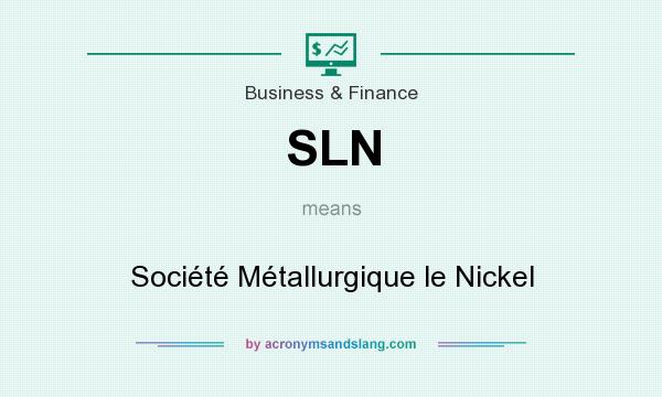 What does SLN mean? It stands for Société Métallurgique le Nickel
