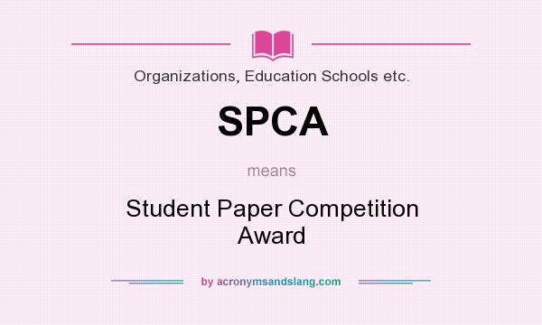 What does SPCA mean? It stands for Student Paper Competition Award