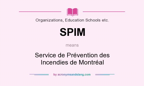 What does SPIM mean? It stands for Service de Prévention des Incendies de Montréal