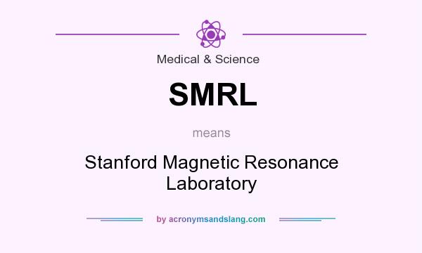 What does SMRL mean? It stands for Stanford Magnetic Resonance Laboratory