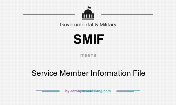 What does SMIF mean? It stands for Service Member Information File
