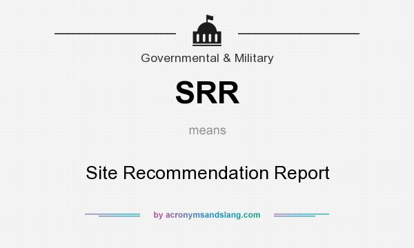 What does SRR mean? It stands for Site Recommendation Report