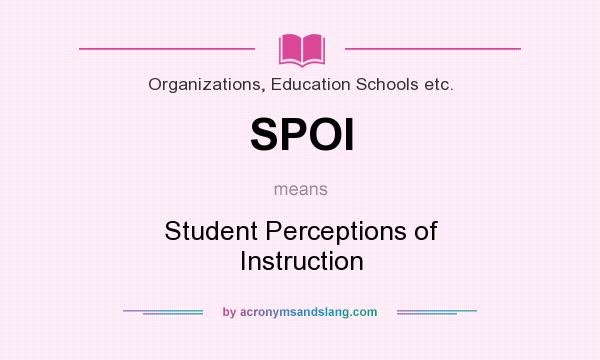 What does SPOI mean? It stands for Student Perceptions of Instruction