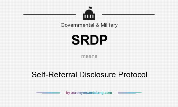 What does SRDP mean? It stands for Self-Referral Disclosure Protocol