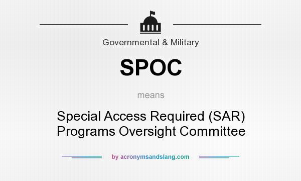 What does SPOC mean? It stands for Special Access Required (SAR) Programs Oversight Committee