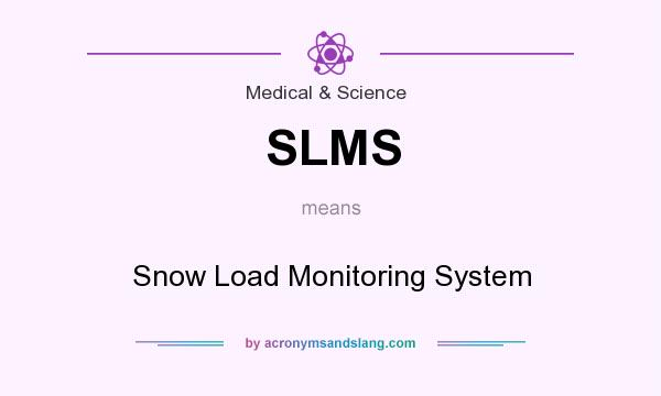 What does SLMS mean? It stands for Snow Load Monitoring System