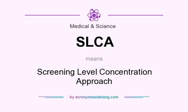 What does SLCA mean? It stands for Screening Level Concentration Approach