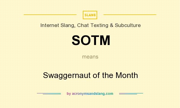 What does SOTM mean? It stands for Swaggernaut of the Month
