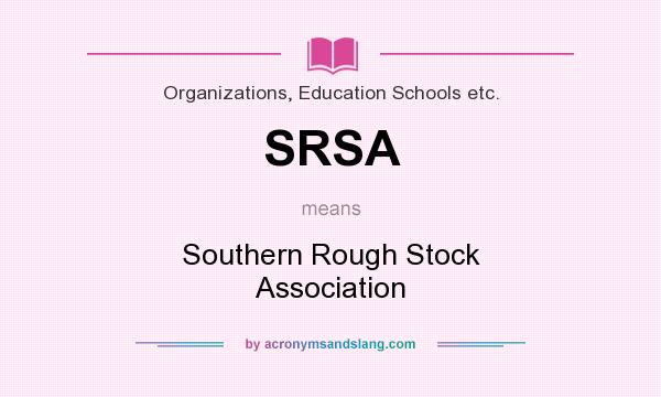 What does SRSA mean? It stands for Southern Rough Stock Association