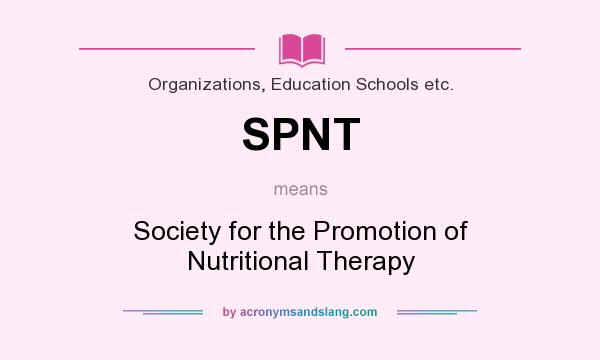What does SPNT mean? It stands for Society for the Promotion of Nutritional Therapy