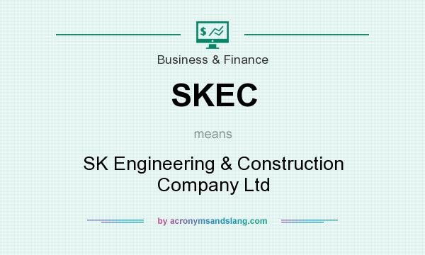 What does SKEC mean? It stands for SK Engineering & Construction Company Ltd