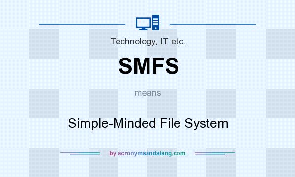 What does SMFS mean? It stands for Simple-Minded File System