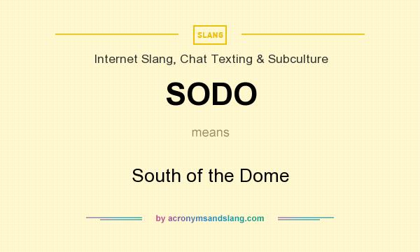 What does SODO mean? It stands for South of the Dome