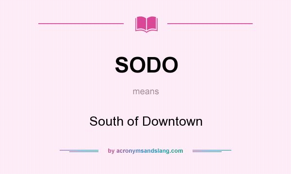 What does SODO mean? It stands for South of Downtown