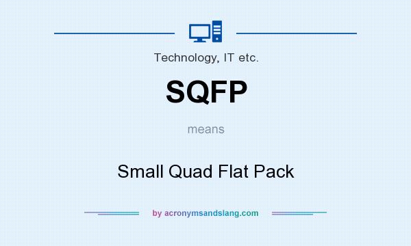 What does SQFP mean? It stands for Small Quad Flat Pack