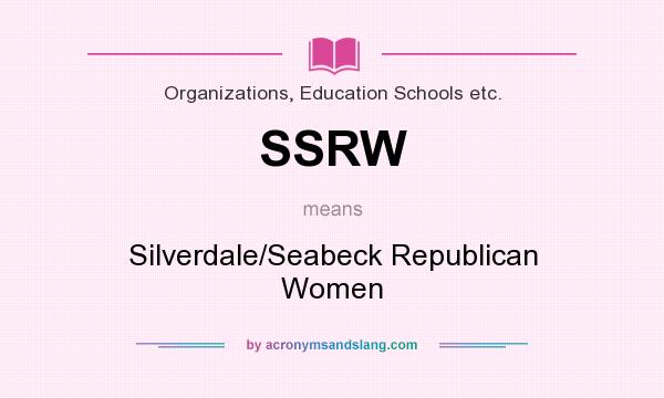 What does SSRW mean? It stands for Silverdale/Seabeck Republican Women