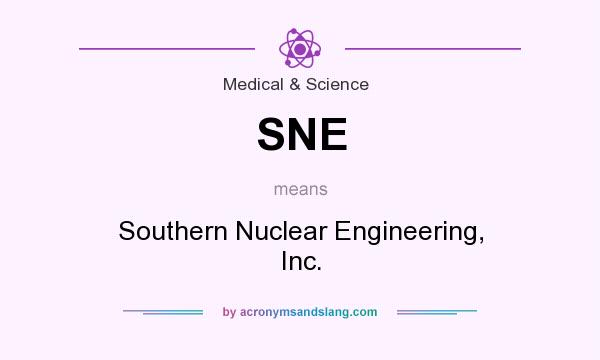 What does SNE mean? It stands for Southern Nuclear Engineering, Inc.