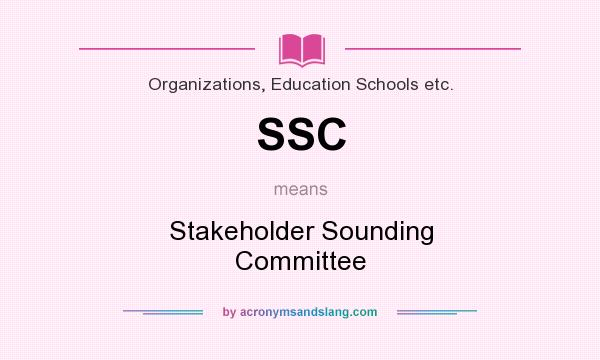 What does SSC mean? It stands for Stakeholder Sounding Committee