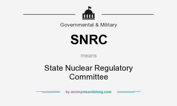What does SNRC mean? It stands for State Nuclear Regulatory Committee