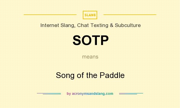 What does SOTP mean? It stands for Song of the Paddle
