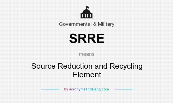 What does SRRE mean? It stands for Source Reduction and Recycling Element