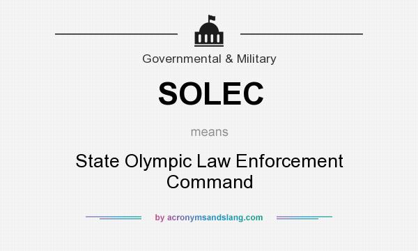 What does SOLEC mean? It stands for State Olympic Law Enforcement Command