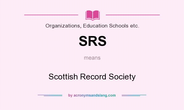 What does SRS mean? It stands for Scottish Record Society