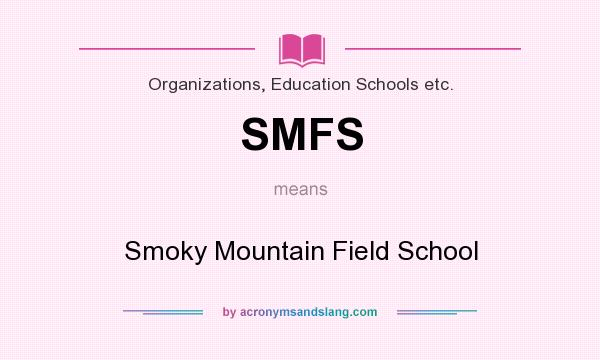 What does SMFS mean? It stands for Smoky Mountain Field School