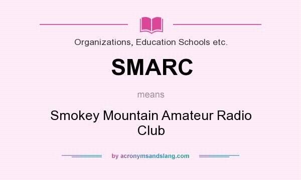 What does SMARC mean? It stands for Smokey Mountain Amateur Radio Club