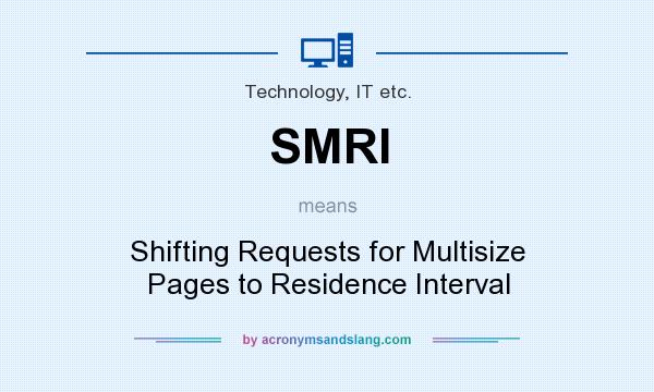 What does SMRI mean? It stands for Shifting Requests for Multisize Pages to Residence Interval