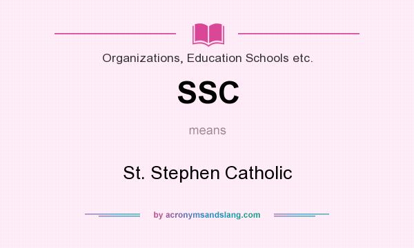 What does SSC mean? It stands for St. Stephen Catholic