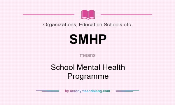 What does SMHP mean? It stands for School Mental Health Programme