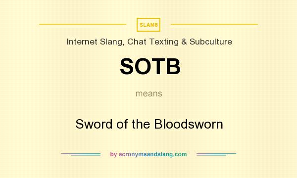What does SOTB mean? It stands for Sword of the Bloodsworn