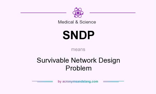 What does SNDP mean? It stands for Survivable Network Design Problem