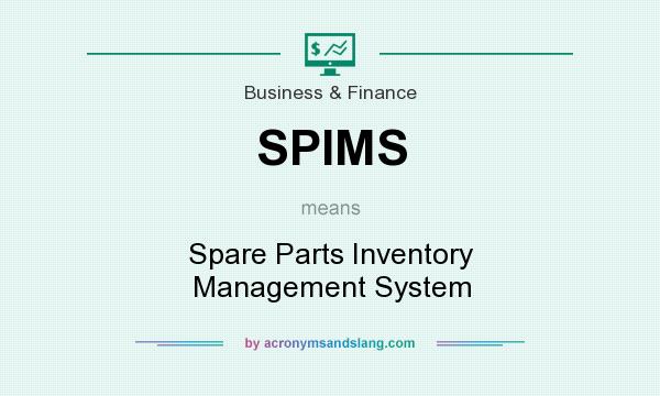 What does SPIMS mean? It stands for Spare Parts Inventory Management System