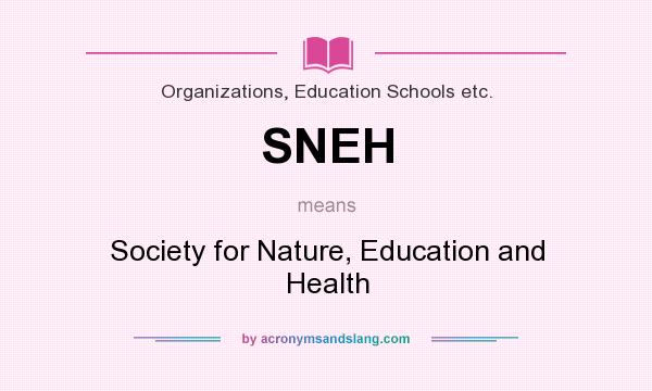 What does SNEH mean? It stands for Society for Nature, Education and Health