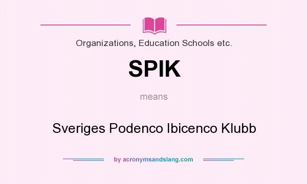 What does SPIK mean? It stands for Sveriges Podenco Ibicenco Klubb