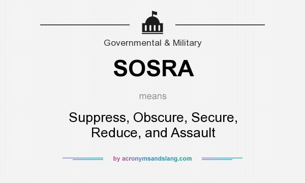 What does SOSRA mean? It stands for Suppress, Obscure, Secure, Reduce, and Assault