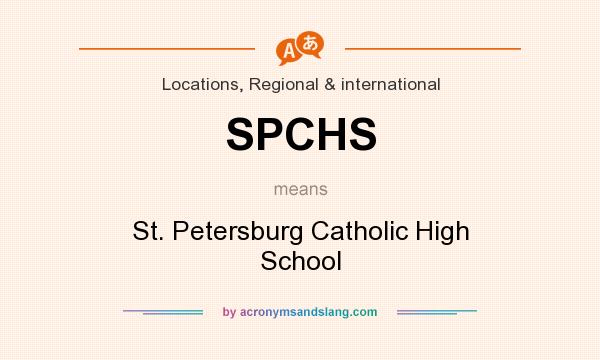 What does SPCHS mean? It stands for St. Petersburg Catholic High School