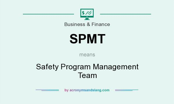 What does SPMT mean? It stands for Safety Program Management Team